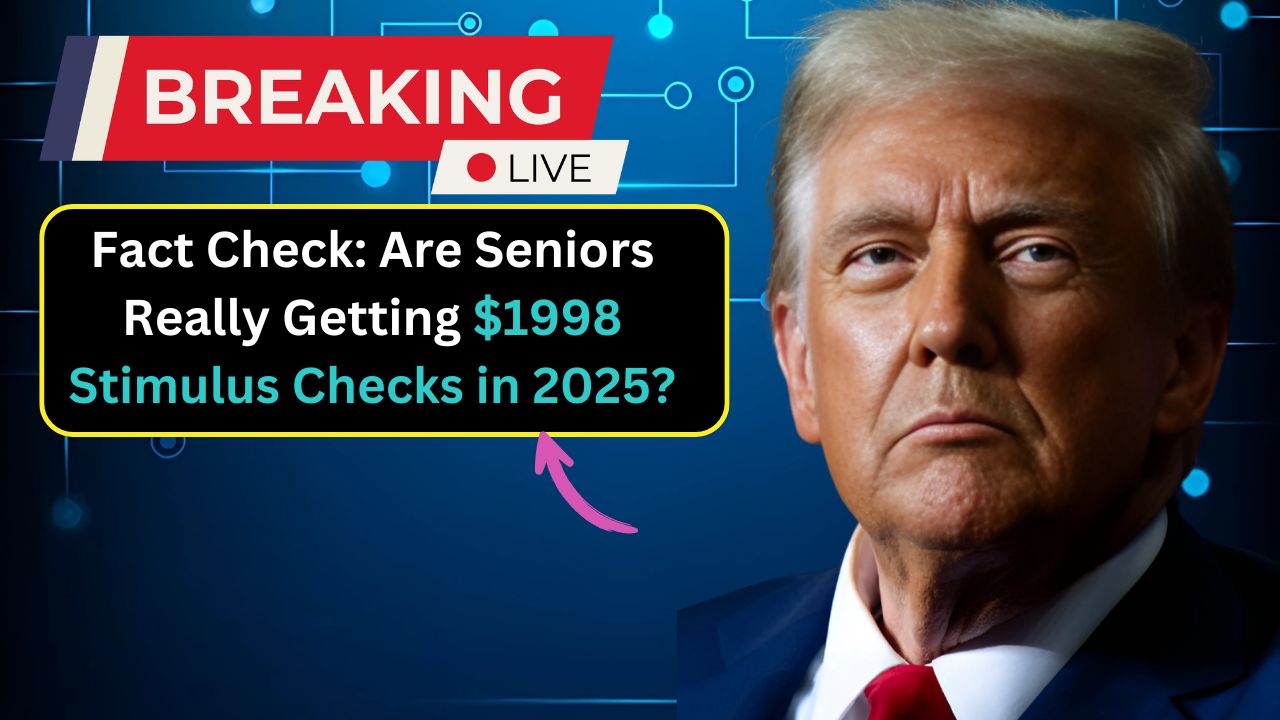 Fact Check Are Seniors Really Getting $1998 Stimulus Checks in 2025
