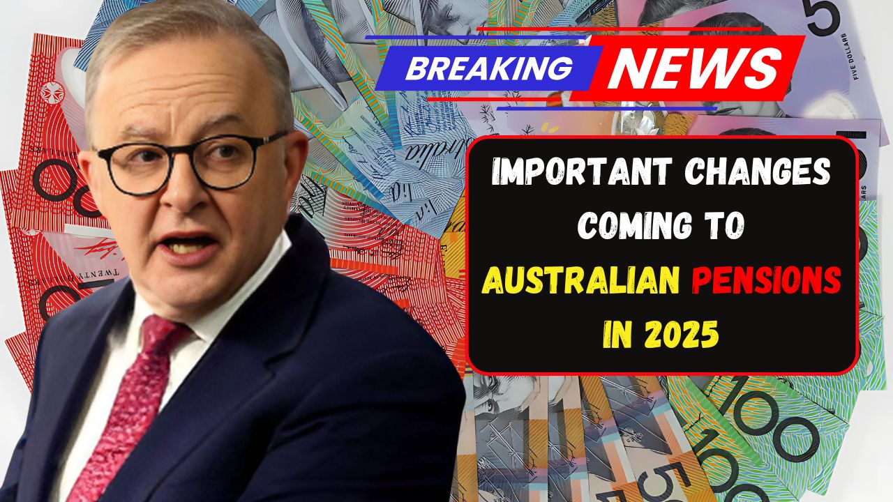 Important Changes Coming to Australian Pensions in 2025