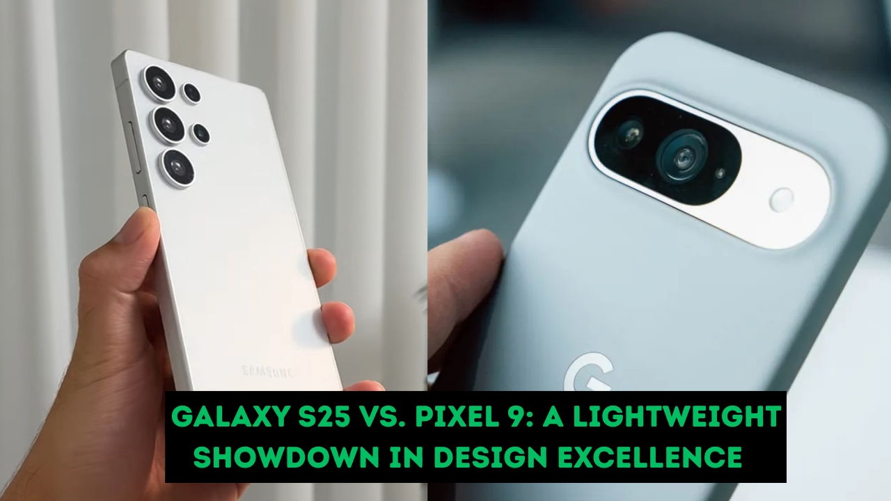 Galaxy S25 vs. Pixel 9
